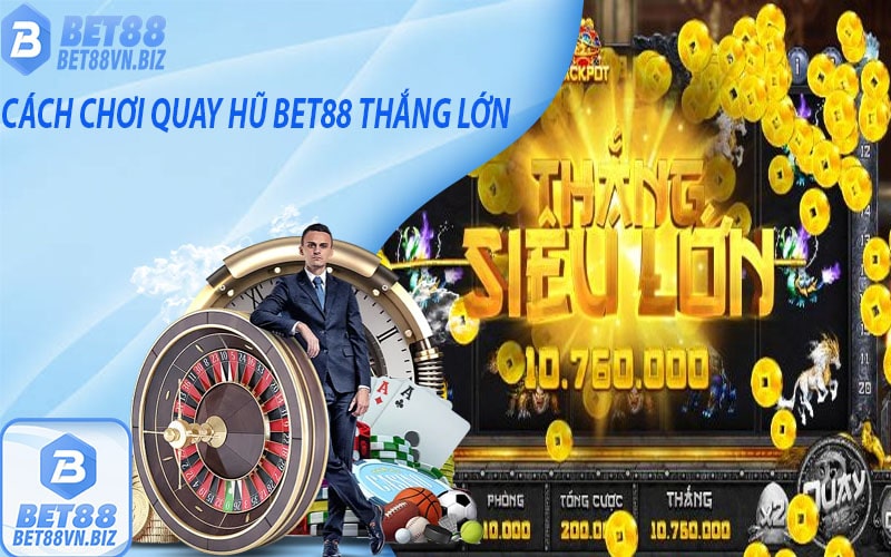 Cách chơi quay hũ bet88 thắng lớn