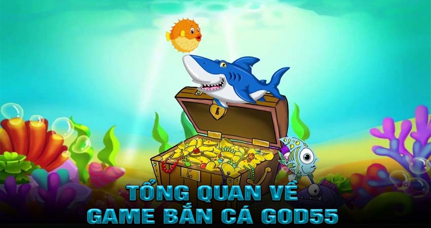 Tổng Quan Về Game Bắn Cá God55